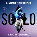 clean bandit feat demi lovato - solo dj mexx dj karimov remix