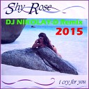 Shy Rose - I Cry For You Dj Nikolay D Rem