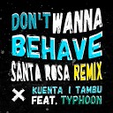 Kuenta I Tambu feat Typhoon - Don t Wanna Behave Santa Rosa Remix