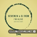 Seven24 Cj RcM - I m Alive Denis Neve Remix up by Nicksher