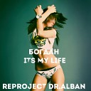 Богдан - It s my life reproject Dr Al