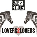 Smash feat Ridley - Lovers 2 Lovers MBNN Remix