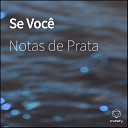 Notas de Prata - Se Voc