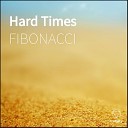 FIBONACCI - Hard Times