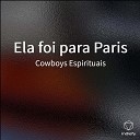Cowboys Espirituais - Ela foi para Paris