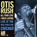 Otis Rush - All Your Love I Miss Loving