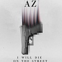 LSG AZ - I Will Die On The Street