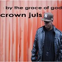 Crown Juls - By the Grace of God