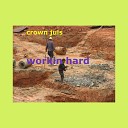 Crown Juls - Workin Hard