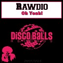 Rawdio - Oh Yeah Original Mix