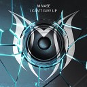 Mivase - I Can t Give Up Original Mix