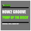 How2 Groove - Pump Up The Disco Radio Edit