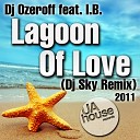 DJ Ozeroff I B feat - Lagoon Of Love Dj Sky Remix