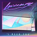 LUXXURY - I Need You Original Mix