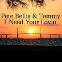 Pete Bellis Tommy - I Need Your Lovin Remix like the Sunshine