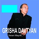 Grisha Davtyan - Yerjanik Husher
