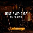 Soulounge feat Phil Siemers - Handle with Care