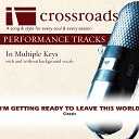 Crossroads Performance Tracks - I m Getting Ready To Leave This World Performance Track Low with Background Vocals in…