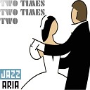 Jazzaria - Two Times Two Times Two