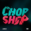Low R - Chop Shop Original
