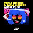 MOTi Thrdl fe Carla Monroe - Worst In Me Extended Mix