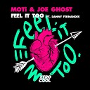 MOTi Joe Ghost - Feel It Too feat Danny Fernandes Extended Mix