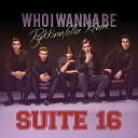 Suite 16 - Who I Wanna Be Rykkinnfella Remix