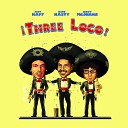 Three Loco - Make Em Wait