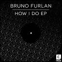Bruno Furlan - How I Do