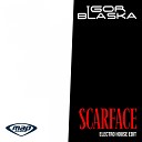Igor Blaska - Scarface Electro House Edit