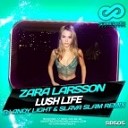 Zara Larsson - Lush Life Dj Andy Light Slava Slam Remix