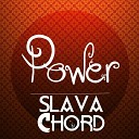 SLAVA CHORD - Power
