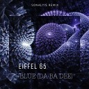Eiffel 65 - Blue Da Ba Dee Sonalyis Remix