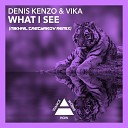 Denis Kenzo and Vika - What I See Original Mix