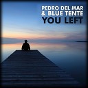 Pedro Del Mar Blue Tente - You Left Sensi Remix