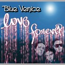 Blue Venice - Love Forever Casanova Radio Mix