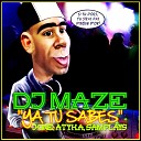 DJ Maze feat Atyk A Sam Plays J One - Ya Tu Sabes Radio Edit feat J One Sam Plays Atyk…
