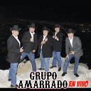 Grupo Amarrado - La Chuchis En Vivo