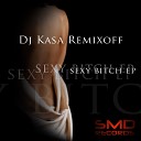 DJ Kasa Remixoff - Sexy Bitch Original Mix