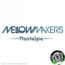 Mellow Makers - Nostalgia Original Mix