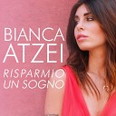 Bianca Atzei - Risparmio un sogno