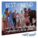 Sofi Tukker Feat. Nervo, The Knocks & Alisa… - Best Friend