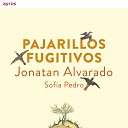 Sofia Pedro Jonatan Alvarado - Pajarillo fugitivo