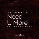 Vitodito feat Manny Cole - Need U More Radio Edit