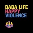 Dada Life - Happy Violence X Den Project Remix