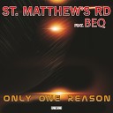 St Matthew s Rd feat Beq - Only One Reason Club Mix