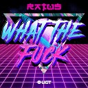 Ratus - What The Fuck