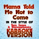 Karaoke Ameritz - Mama Told Me Not to Come In the Style of Tom Jones Stereophonics Karaoke…
