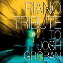 Josh Groban Piano Tribute - My Confession