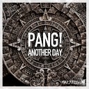 PANG - Another Day Original Mix
